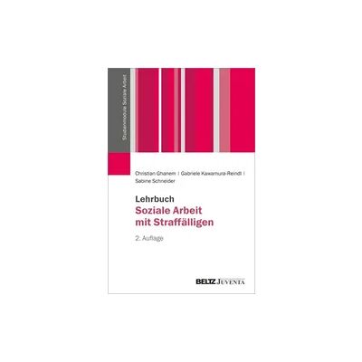 Beltz Lehrbuch Soziale Arbeit mit Straffälligen Beltz Lehrbuch Soziale Arbeit mit Straffälligen