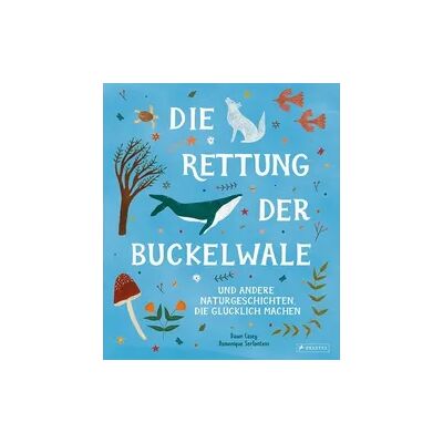 Prestel Die Rettung der Buckelwale und andere Naturgeschichten, die glücklich machen Prestel Die Rettung der Buckelwale und andere Naturgeschichten, die glücklich machen