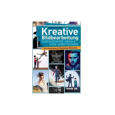 Humboldt Verlag Kreative Bildbearbeitung Humboldt Verlag Kreative Bildbearbeitung