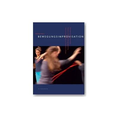 Academia Bewegungsimprovisation Academia Bewegungsimprovisation