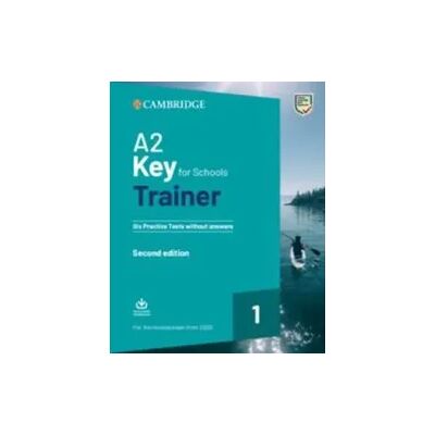 Cambridge University Press A2 Key for Schools Trainer 1 for the Revised Exam from 2020 Six Practice Tests Without Answers with Downloadable Audio Cambridge University Press A2 Key for Schools Trainer 1 for the Revised Exam from 2020 Six Practice Tests Without Answers with Downloadable Audio