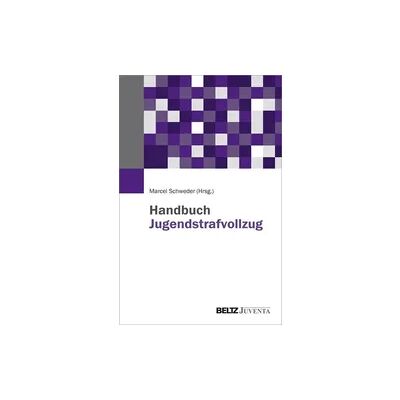 Juventa Verlag ein Imprint der Beltz Verlagsgruppe GmbH & Co. KG Handbuch Jugendstrafvollzug Juventa Verlag ein Imprint der Beltz Verlagsgruppe GmbH & Co. KG Handbuch Jugendstrafvollzug