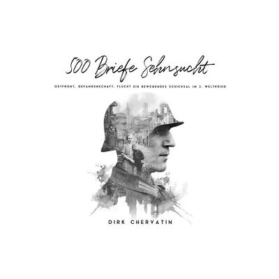 Buromusli 500 Briefe Sehnsucht: Ostfront, Gefangenschaft, Flucht - Ein bewegendes Schicksal im 2. Weltkrieg (Deutsche Soldaten-Biografien) Buromusli 500 Briefe Sehnsucht: Ostfront, Gefangenschaft, Flucht - Ein bewegendes Schicksal im 2. Weltkrieg (Deutsche Soldaten-Biografien)