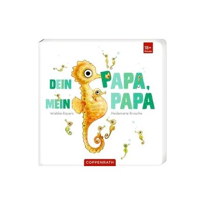 Coppenrath Verlag Dein Papa, mein Papa Coppenrath Verlag Dein Papa, mein Papa