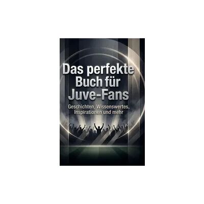 BoD - Books on Demand Das perfekte Buch für Juve-Fans BoD - Books on Demand Das perfekte Buch für Juve-Fans
