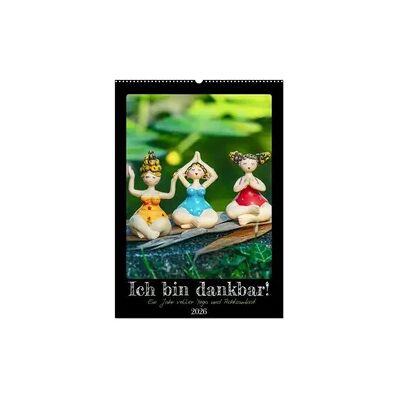 Ich bin dankbar - ein Jahr voller Yoga und Achtsamkeit - Yoga Kalender (Wandkalender 2026 DIN A2 hoch), CALVENDO Monatskalender Ich bin dankbar - ein Jahr voller Yoga und Achtsamkeit - Yoga Kalender (Wandkalender 2026 DIN A2 hoch), CALVENDO Monatskalender