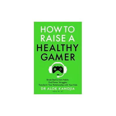 MACMILLAN How to Raise a Healthy Gamer MACMILLAN How to Raise a Healthy Gamer