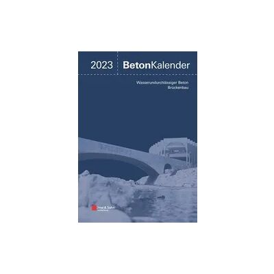 Ernst & Sohn Beton-Kalender. Taschenbuch für Beton-, Stahlbeton und Spannbeton... / Beton-Kalender 2023 Ernst & Sohn Beton-Kalender. Taschenbuch für Beton-, Stahlbeton und Spannbeton... / Beton-Kalender 2023