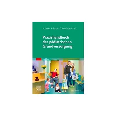 Elsevier Praxishandbuch der pädiatrischen Grundversorgung Elsevier Praxishandbuch der pädiatrischen Grundversorgung