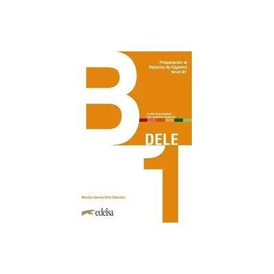 Edelsa-Grupo Didascalia,SA DELE - Preparación al Diploma de Español - Aktuelle Ausgabe - B1 Edelsa-Grupo Didascalia,SA DELE - Preparación al Diploma de Español - Aktuelle Ausgabe - B1