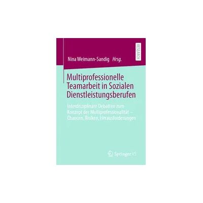 Springer Multiprofessionelle Teamarbeit in Sozialen Dienstleistungsberufen Springer Multiprofessionelle Teamarbeit in Sozialen Dienstleistungsberufen