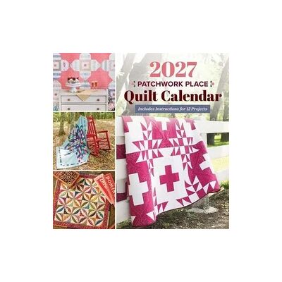 C&T Publishing 2027 Patchwork Place Quilt Calendar C&T Publishing 2027 Patchwork Place Quilt Calendar