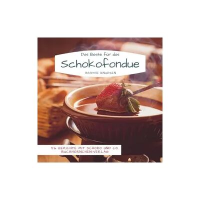 Tredition Das Beste für das Schokofondue Tredition Das Beste für das Schokofondue