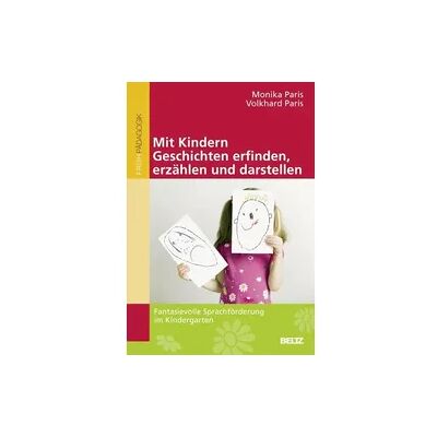 Beltz Mit Kindern Geschichten erfinden, erzählen und darstellen Beltz Mit Kindern Geschichten erfinden, erzählen und darstellen