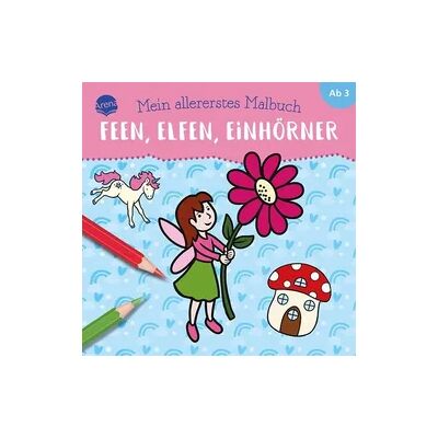 Arena Mein allererstes Malbuch. Feen, Elfen, Einhörner Arena Mein allererstes Malbuch. Feen, Elfen, Einhörner