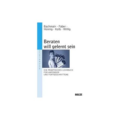 Beltz Verlagsgruppe GmbH & Co. KG Beraten will gelernt sein Beltz Verlagsgruppe GmbH & Co. KG Beraten will gelernt sein
