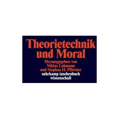 Suhrkamp Theorietechnik und Moral Suhrkamp Theorietechnik und Moral