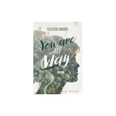 Brunnen Verlag Gießen You Are My WAY Brunnen Verlag Gießen You Are My WAY