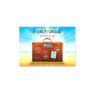 Endlich Urlaub und nichts wie weg! Lustiger Sprüchekalender für Urlaubsreife (Wandkalender 2026 DIN A4 quer), CALVENDO Monatskalender Endlich Urlaub und nichts wie weg! Lustiger Sprüchekalender für Urlaubsreife (Wandkalender 2026 DIN A4 quer), CALVENDO Monatskalender