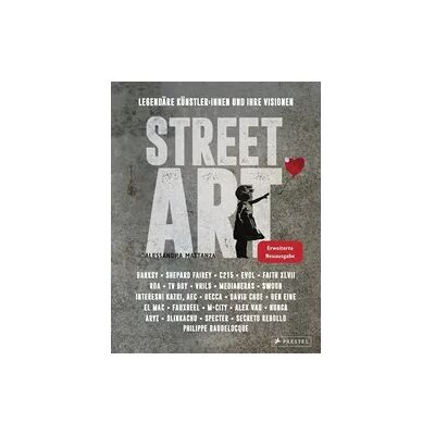 Prestel Street Art: Legendäre Künstler:innen und ihre Visionen mit u.a. Banksy, Shepard Fairey, Swoon u.v.m. Prestel Street Art: Legendäre Künstler:innen und ihre Visionen mit u.a. Banksy, Shepard Fairey, Swoon u.v.m.