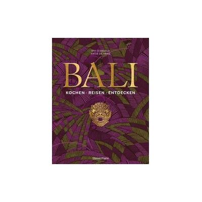 Bassermann Bali. Kochen - Reisen - Entdecken Bassermann Bali. Kochen - Reisen - Entdecken