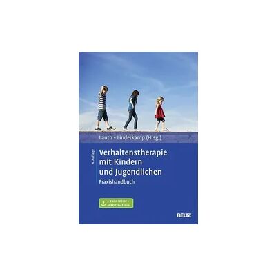 Beltz Verlagsgruppe GmbH & Co. KG Verhaltenstherapie mit Kindern und Jugendlichen Beltz Verlagsgruppe GmbH & Co. KG Verhaltenstherapie mit Kindern und Jugendlichen
