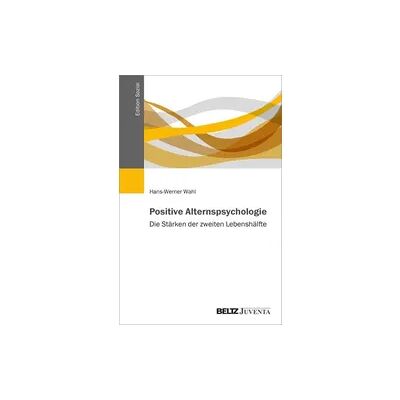 Juventa Verlag ein Imprint der Beltz Verlagsgruppe GmbH & Co. KG Positive Alternspsychologie Juventa Verlag ein Imprint der Beltz Verlagsgruppe GmbH & Co. KG Positive Alternspsychologie