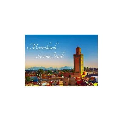 Marrakesch die rote Stadt (Wandkalender 2026 DIN A4 quer), CALVENDO Monatskalender Marrakesch die rote Stadt (Wandkalender 2026 DIN A4 quer), CALVENDO Monatskalender