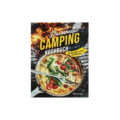 Bassermann Das schnelle Camping Kochbuch. 50 Rezepte unter 30 Minuten Bassermann Das schnelle Camping Kochbuch. 50 Rezepte unter 30 Minuten