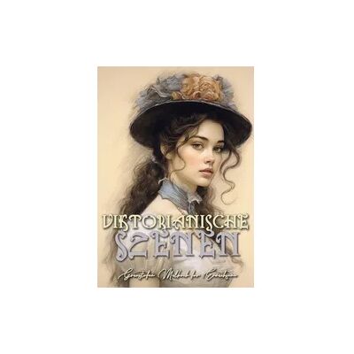 Epubli Viktorianische Szenen Graustufen Malbuch für Erwachsene Epubli Viktorianische Szenen Graustufen Malbuch für Erwachsene