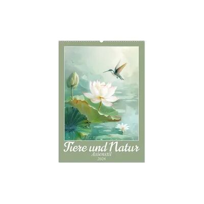 Tiere und Natur - Asienstil (Wandkalender 2026 DIN A2 hoch), CALVENDO Monatskalender Tiere und Natur - Asienstil (Wandkalender 2026 DIN A2 hoch), CALVENDO Monatskalender