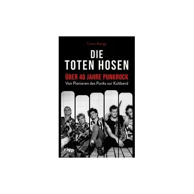 Riva Die Toten Hosen – über 40 Jahre Punkrock Riva Die Toten Hosen – über 40 Jahre Punkrock
