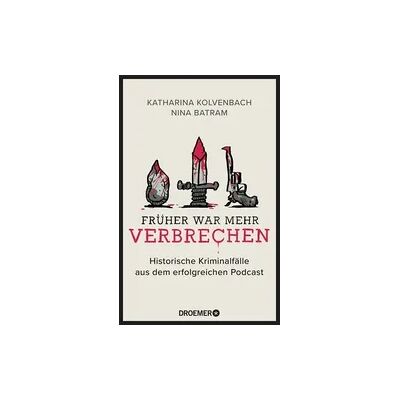 Droemer Taschenbuch Früher war mehr Verbrechen Droemer Taschenbuch Früher war mehr Verbrechen