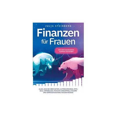 KapitalKlar Verlag Finanzen für Frauen - Der Einsteigerinnen-Kompakt-Ratgeber KapitalKlar Verlag Finanzen für Frauen - Der Einsteigerinnen-Kompakt-Ratgeber