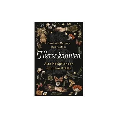 Anaconda Hexenkräuter. Alte Heilpflanzen und ihre Kräfte Anaconda Hexenkräuter. Alte Heilpflanzen und ihre Kräfte