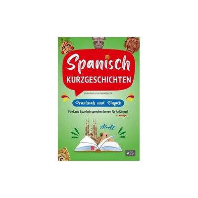AES Verlag Spanisch Kurzgeschichten - praxisnah & einfach AES Verlag Spanisch Kurzgeschichten - praxisnah & einfach