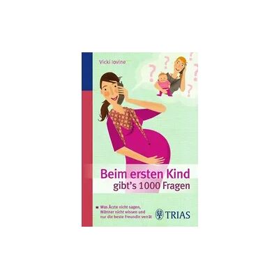 Trias Beim ersten Kind gibt's 1000 Fragen Trias Beim ersten Kind gibt's 1000 Fragen