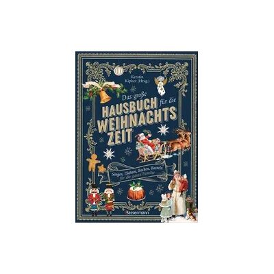 Bassermann Das große Hausbuch für die Weihnachtszeit. Singen, Dichten, Backen, Basteln für die ganze Familie Bassermann Das große Hausbuch für die Weihnachtszeit. Singen, Dichten, Backen, Basteln für die ganze Familie