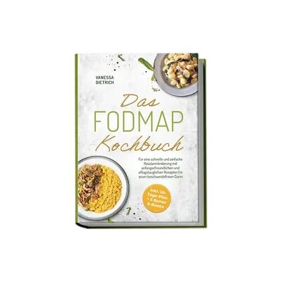 Edition Ciconianova Das FODMAP Kochbuch: Für eine schnelle und einfache Reizdarmlinderung mit anfängerfreundlichen und alltagstauglichen Rezepten für einen beschwerdefreien Darm - inkl. 30-Tage-Plan + 5 Bonus E-Books Edition Ciconianova Das FODMAP Kochbuch: Für eine schnelle und einfache Reizdarmlinderung mit anfängerfreundlichen und alltagstauglichen Rezepten für einen beschwerdefreien Darm - inkl. 30-Tage-Plan + 5 Bonus E-Books