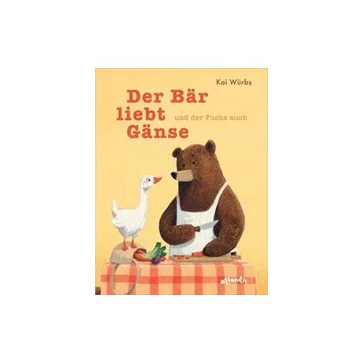 Atlantis Der Bär liebt Gänse und der Fuchs auch Atlantis Der Bär liebt Gänse und der Fuchs auch