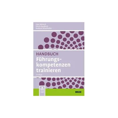 Beltz Handbuch Führungskompetenzen trainieren Beltz Handbuch Führungskompetenzen trainieren