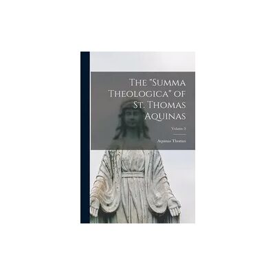 Creative The "Summa Theologica" of St. Thomas Aquinas; Volume 5 Creative The "Summa Theologica" of St. Thomas Aquinas; Volume 5