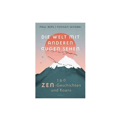 Anaconda Die Welt mit anderen Augen sehen. 160 Zen-Geschichten und Koans Anaconda Die Welt mit anderen Augen sehen. 160 Zen-Geschichten und Koans
