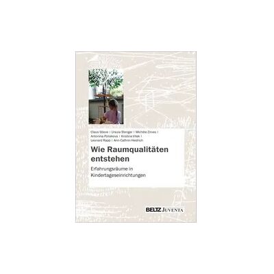 Juventa Verlag ein Imprint der Beltz Verlagsgruppe GmbH & Co. KG Wie Raumqualitäten entstehen Juventa Verlag ein Imprint der Beltz Verlagsgruppe GmbH & Co. KG Wie Raumqualitäten entstehen
