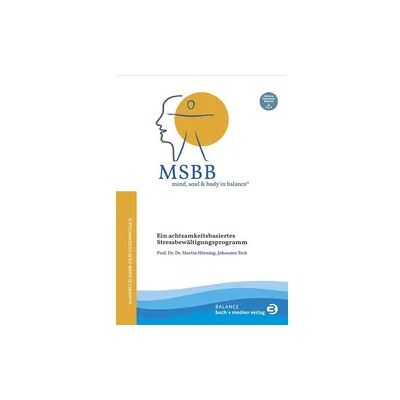 MSBB: mind, soul & body in balance® – MSBB-Handbuch Präventionscoach MSBB: mind, soul & body in balance® – MSBB-Handbuch Präventionscoach