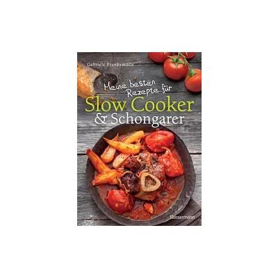 Bassermann Meine besten Rezepte für Slow Cooker und Schongarer Bassermann Meine besten Rezepte für Slow Cooker und Schongarer