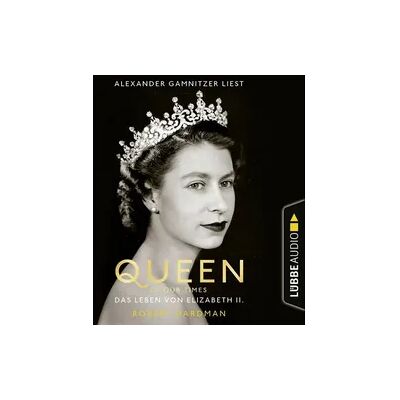 Lübbe Audio Queen of Our Times - Das Leben von Elizabeth II. Lübbe Audio Queen of Our Times - Das Leben von Elizabeth II.