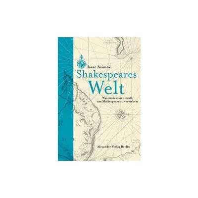 Alexander Shakespeares Welt Alexander Shakespeares Welt
