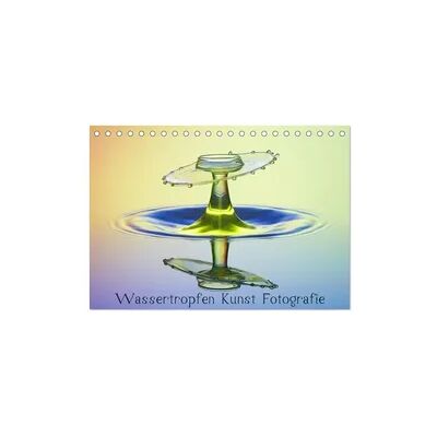 Wassertropfen Kunst Fotografie (Tischkalender 2026 DIN A5 quer), CALVENDO Monatskalender Wassertropfen Kunst Fotografie (Tischkalender 2026 DIN A5 quer), CALVENDO Monatskalender