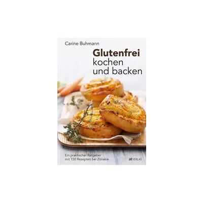 AT Verlag Glutenfrei kochen und backen AT Verlag Glutenfrei kochen und backen